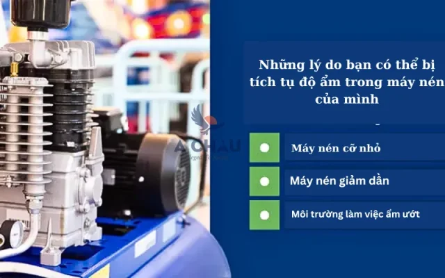 Những lý do bạn có thể bị tích tụ độ ẩm trong máy nén khí